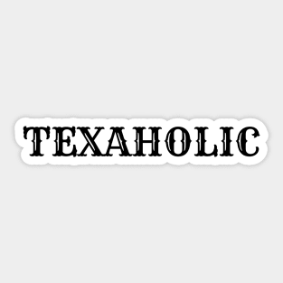 Texaholic Sticker